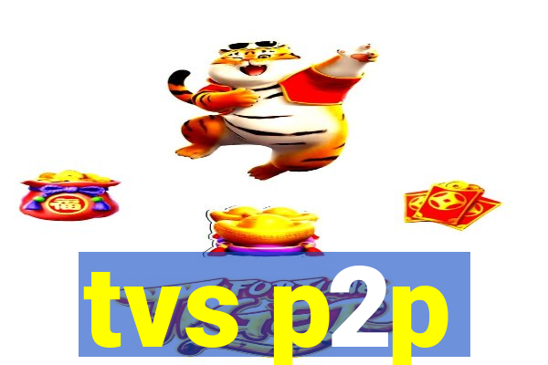 tvs p2p